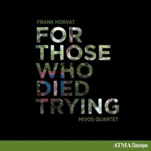 Horvat: For Those Who Died Trying - Mivos Quartet
