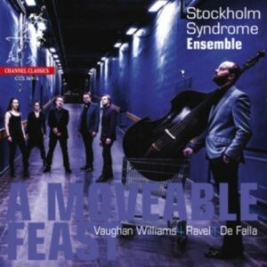 Vaughan-Williams / Ravel / De Falla: A Moveable Feast - Stockholm Syndrome Ensemble