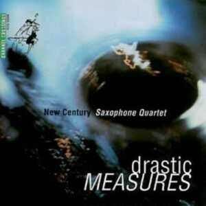 Drastic Measures - New Century Saxophone Quartet