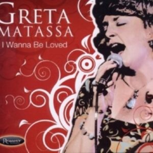I Wanna Be Loved - Greta Matassa