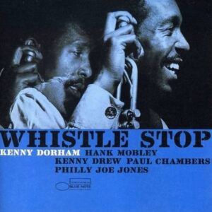 Whistle Stop(Rudy Van Gelder Remaster) - Dorham