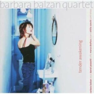 Tender Awakening - Barbara Balzan Quartet