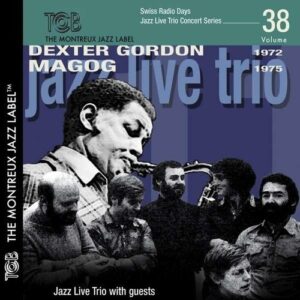 Swiss Radio Days Vol. 38, Jazz Live Trio - Dexter Gordon & Magog