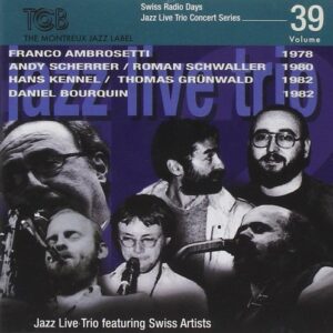 Swiss Radio Days Vol. 39, Jazz Live Trio - Jazz Live Trio Feat. Swiss Artists