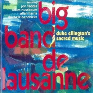 Duke Ellington's Sacred Music - Big Band De Lausanne