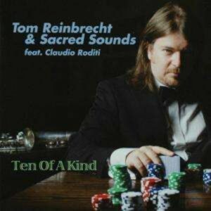 Ten Of A Kind - Tom Reinbrecht & The Sacred Sounds