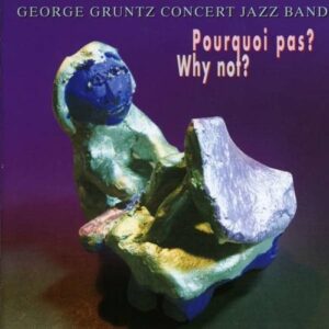 Pourquoi Pas? - George Gruntz Concert Jazz Band