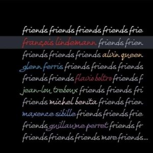 Friends Friends Friends - François Lindemann