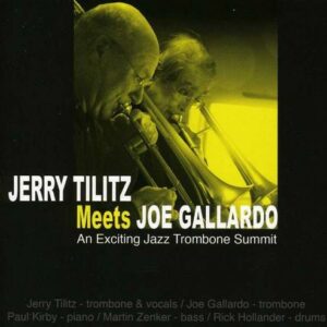 Jerry Tilitz Meets Joe Gallardo: An Exciting Jazz Trombone Summit 2012