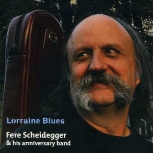 Lorraine Blues - Fere Scheidegger