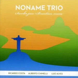 Samba Jazz, Brazilian Music - Noname Trio