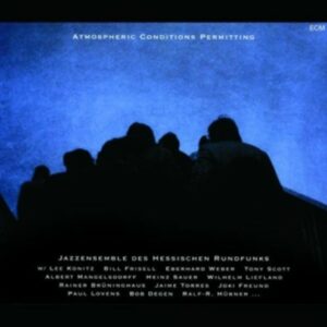 Atmospheric Conditions Permitting - Jazzensemble des Hessischen Rundfunks