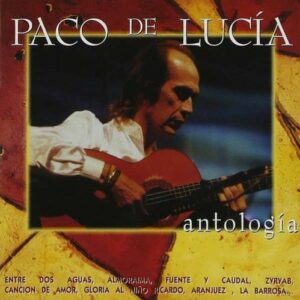 Antologia - Paco de Lucia