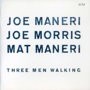 3 Men Walking - Maneri / Morris / Maneri