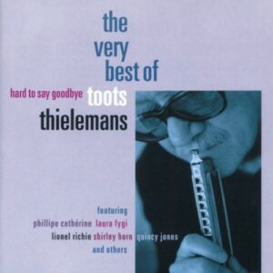 Hard To Say Goodbye - The Best - Thielemans