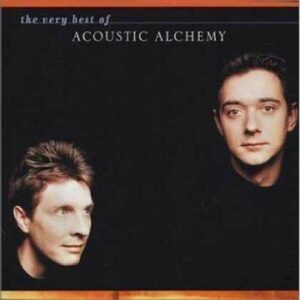 Very Best Of Acoustic Alchemy - Acoustic Alchemy