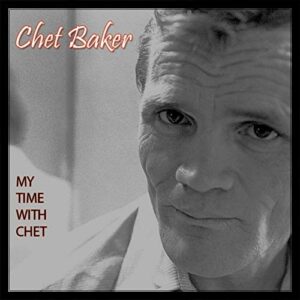 My Time With Chet - Chet Baker