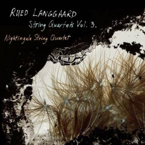 Rued Langgaard: String Quartets Vol. 3