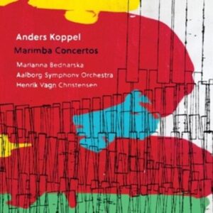 Anders Koppel: Marimba Concertos - Aalborg Symphony Orchestra - Christensen