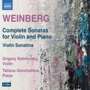 Mieczyslaw Weinberg: Complete Sonatas For Violin And Piano - Grigory Kalinovsky