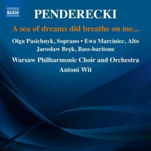 Krzysztof Penderecki: A Sea Of Dreams Did Breathe On Me - Antoni Wit