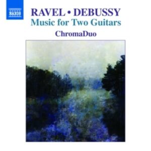 Ravel / Debussy: Music For Two Guitars - ChromaDuo