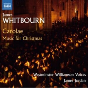 James Whitbourn: Carolae Music For Christmas - Westminster Williamson Voices