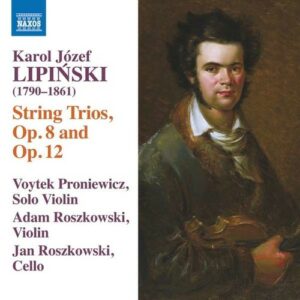 Lipinski: String Trios, Op. 8 And Op. 12 - Voytek Proniewicz