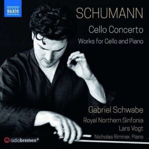 Schumann: Cello Concerto & Works For Cello And Piano - Gabriel Schwabe