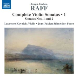 Joseph Joachim Raff: Complete Violin Sonatas, Vol. 1 - Laurence Kayaleh
