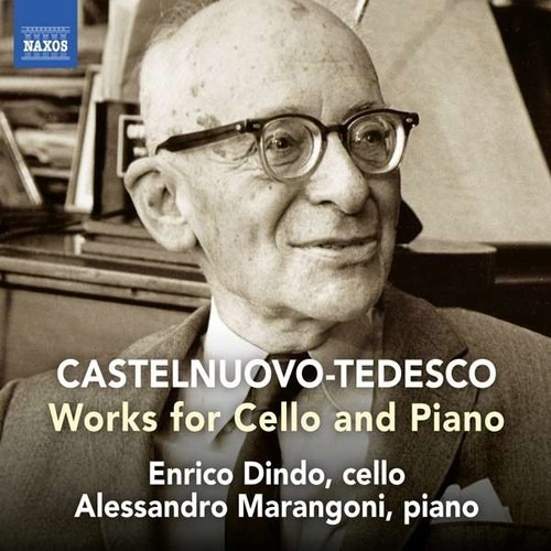 Mario Castelnuovo-Tedesco: Works For Cello And Piano - Enrico Dindo