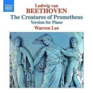 Ludwig Van Beethoven: The Creatures Of Prometheus (Version For Piano) - Warren Lee