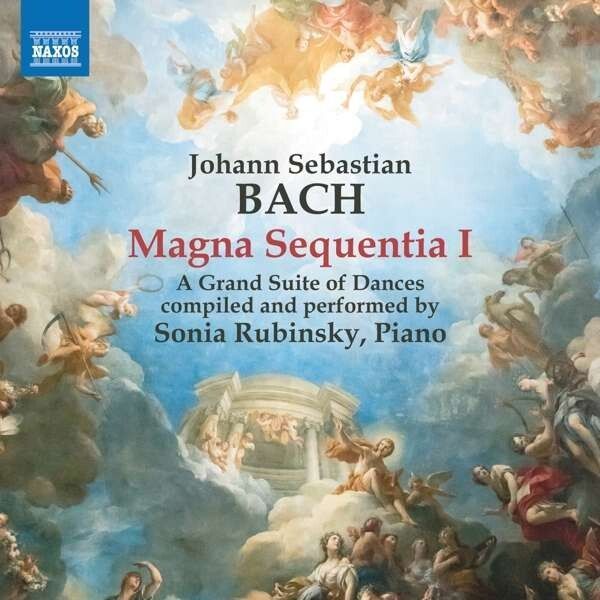 Bach: Magna Sequentia I, A Grand Suite of Dances - Sonia Rubinsky