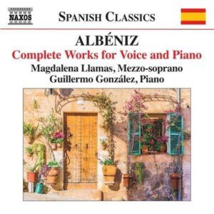 Isaac Albeniz: Complete Works For Voice And Piano - Magdalena Llamas