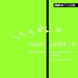 Volks Lieder 2.0 - SWR Vokalensemble Stuttgart and SWR Big Band