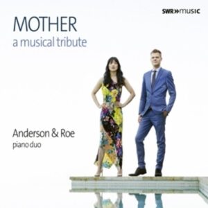Mother, a Musical Tribute - Anderson & Roe Piano Duo