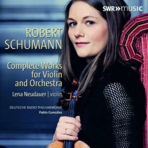Schumann: Complete Works For Violin And Orchestra - Lena Neudauer
