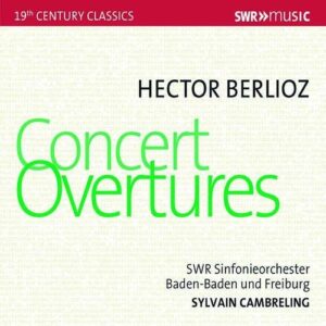 Berlioz: Concert Overtures - Sylvain Cambreling