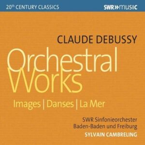 Debussy: Orchestral Works - Sylvain Cambreling