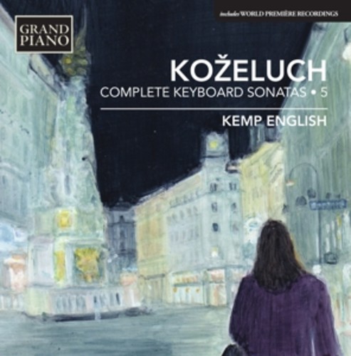 Kozeluch, Leopold: Complete Keyboard Sonatas 5