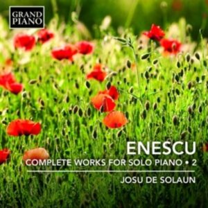 George Enescu: Complete Works For Solo Piano 2 - Josu De Solaun