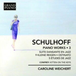 Erwin Schulhoff: Piano Works Vol. 3 - Weichert