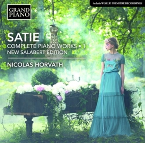Satie: Complete Piano Works, Urtext Edition Vol. 1 - Nicolas Horvath