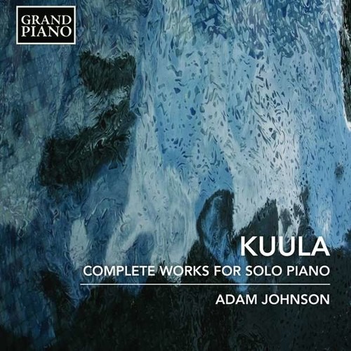 Toivo Kuula: Complete Works For Solo Piano - Adam Johnson