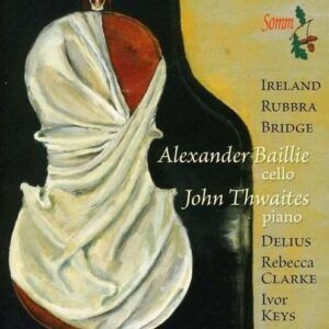 Bridge / Delius / Rubbra / Ireland / Clarke / Keys: Twentieth Century Sonatas For Cello And Piano