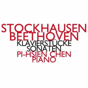 Beethoven Stockhausen: Klavierstucke-Sonaten - Chen
