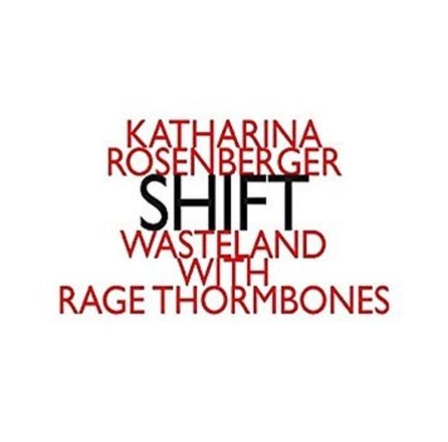 Katharina Rosenberger: Shift - Wasteland With Rage Thormbones