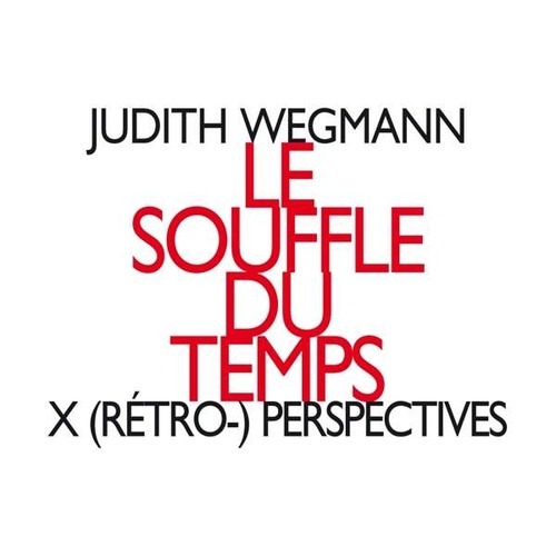 Le Souffle Du Temps - Judith Wegmann