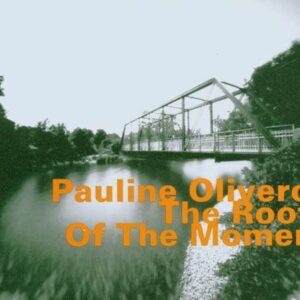 The Roots Of The Moment - Pauline Oliveros
