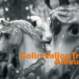 Ailleurs - Colin Vallon Trio